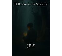 El Bosque de los Susurros: Horror sobrenatural y psicologico