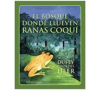 El Bosque Donde Llueven Ranas Coquí