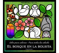 EL BOSQUE EN LA BOLSITA: Un encantador libro de colorear del bosque, lleno de pequeñas maravillas del bosque, perfecto para todas las edades- Kirerah Books