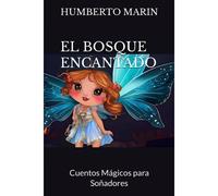 El Bosque Encantado: Cuentos Mágicos Para Soñadores