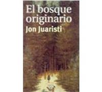 El Bosque Originario Jon Juaristi (Auteur)