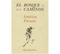 El Bosque Y Sus Caminos Amâerico Ferrari (Auteur)