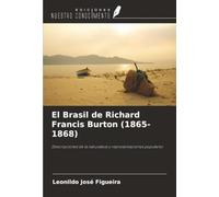 El Brasil de Richard Francis Burton (1865-1868): Descripciones de la naturaleza y representaciones populares