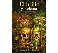El brillo y la cicuta: La biografía prohibida de los metales pesados y los elixires de la muerte - Historia de la tabla periódica y la química