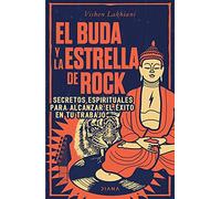El Buda y la estrella de rock: Secretos espirituales para alcanzar el éxito en tu trabajo