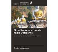 El budismo se expande hacia Occidente: Su influencia y reflejo en la literatura y el cine