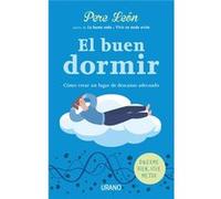 El buen dormir / The Good Sleep: Como Crear in Lugar De Desanso Adecuado, Duerme Bien Vive Mejor