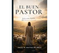 El Buen Pastor: Jesús como modelo del ministerio pastoral