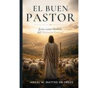El Buen Pastor: Jesús como modelo del ministerio pastoral