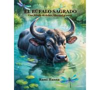 EL BÚFALO SAGRADO: Una fábula de deber, libertad y amor