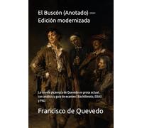El Buscón (Anotado) - Edición modernizada: La novela picaresca de Quevedo en prosa actual, con análisis y guía de examen | Bachillerato, EBAU y PAU