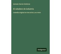 El caballero de industria: comedia original en tres actos y en verso