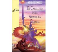 El Caballero De La Armadura Oxidada/ the Knight in Rusty Armor