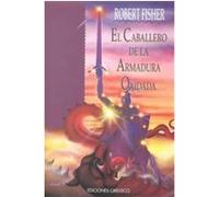 El Caballero De LA Armadura Oxidada/ The Knight in Rusty Armor Robert Fisher (Auteur)