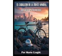 EL CABALLERO DE LA TRISTE SONRISA. DON QUIJOTE NO HA MUERTO.