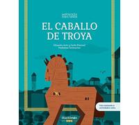 El caballo de Troya: Las mejores historias de la mitología griega y romana, convertidas en preciosos cuentos para niños.