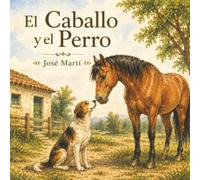 El Caballo y el Perro. Adaptación del cuento de José Martí:: Cuentos Bonitos Latinoamericanos