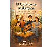 El Café de los milagros: Una obra de teatro sobre la amistad y los milagros cotidianos