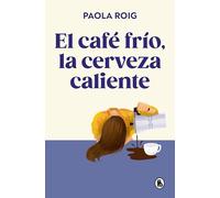 El Café Frío, La Cerveza Caliente / Cold Coffee, Warm Beer