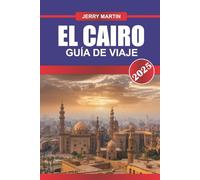 EL CAIRO GUÍA DE VIAJE 2026: Explora antiguas pirámides, bulliciosos bazares y maravillas atemporales en la capital de Egipto