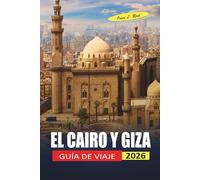 El Cairo Y Giza Guía De Viaje 2026: Los visitantes primerizos recorren pirámides, museos y barrios con una logística clara y consejos de seguridad honestos