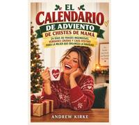 EL CALENDARIO DE ADVIENTO DE CHISTES DE MAMÁ: 24 DÍAS DE FRASES INGENIOSAS, VERDADES CRUDAS Y CAOS FESTIVO PARA LA MUJER QUE ORGANIZA LA NAVIDAD
