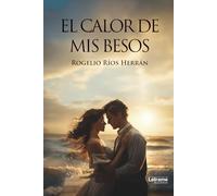 El calor de mis besos
