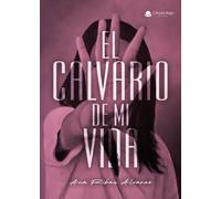 EL CALVARIO DE MI VIDA