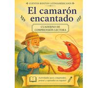 El camarón encantado. Cuento + cuadernillo de comprensión lectora (Cuentos bonitos latinoamericanos): Spanish Story + Reading Comprehension Workbook | Homeschool Resource | Ages 8-10