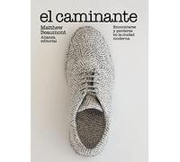El caminante: Encontrarse y perderse en la ciudad moderna