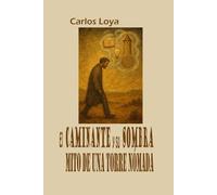 EL CAMINANTE Y SU SOMBRA: MITO DE UNA TORRE NÓMADA