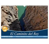 El Caminito del Rey (Wandkalender 2026 DIN A3 quer), CALVENDO Monatskalender: Ein abenteuerlicher Wanderweg durch tiefe Schluchten und idyllische Täler.