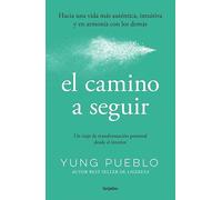 El camino a seguir: Un viaje de transformación personal desde el interior