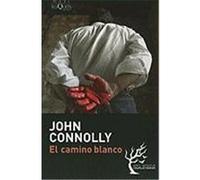 El Camino Blanco = The White Road Connolly, John (Auteur)