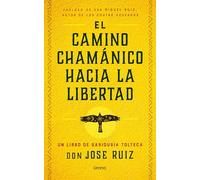 El Camino Chamanico Hacia La Libertad