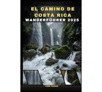 EL CAMINO DE COSTA RICA TRAIL WANDERFÜHRER 2025