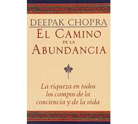 El camino de la abundancia/ Creating Affluence: La riqueza en todos los campos de la conciencia y de la vida/ The A-to-Z Steps to a Richer Life