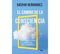 El camino de la consciencia: Plenitud y vida más allá de la muerte