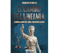 El camino de la infamia: Corolario de una encrucijada