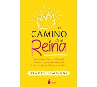 El camino de la reina/ The Queen's Path: Una Guía Revolucionaria Para El Empoderamiento Y La Soberanía De Las Mujeres/ a Revolutionary Guide to Womens Empowerment and Sovereignty