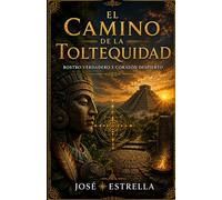 EL CAMINO DE LA TOLTEQUIDAD: Rostro verdadero y corazón despierto