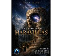 El Camino de las Maravillas: Parte 1: Los secretos de la mente