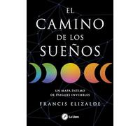 El camino de los sueños: Un mapa íntimo de paisajes invisibles