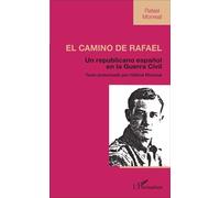 El Camino de Rafael Un republicano español en la Guerra Civil - Hélène Monreal - L'harmattan - broché - Récit