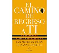 El camino de regreso a ti: Un eneagrama hacia tu verdadero yo / The Road Back to You