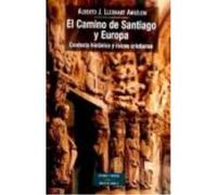 El Camino De Santiago Y Europa : Contexto Histórico Y Raíces Cristianas - Lleonart Amsélem, Alberto José Lleonart Amsélem, Alberto José (Auteur)