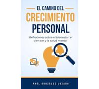El camino del crecimiento personal: Reflexiones sobre el bienestar, el bien ser y la salud mental