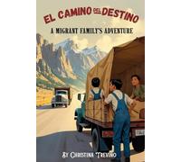 El Camino del Destino: A Migrant Family's Adventure