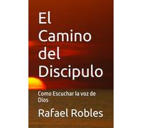 El Camino del Discipulo: Como Escuchar la voz de Dios