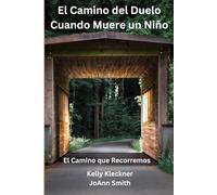 El Camino del Duelo - Cuando Muere un Niño: El Camino que Recorremos (Spanish Edition)